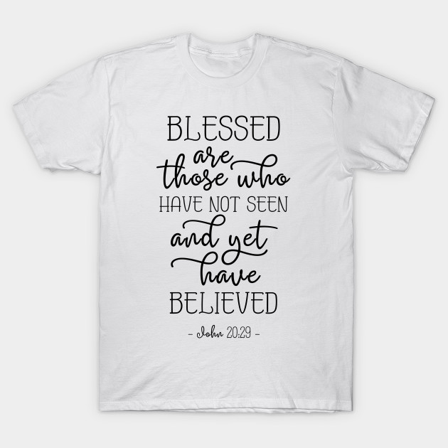 Bible verse John 2029 Christian Bible Verse TShirt TeePublic